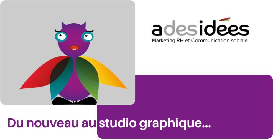 Du nouveau au studio graphique Adesidées…