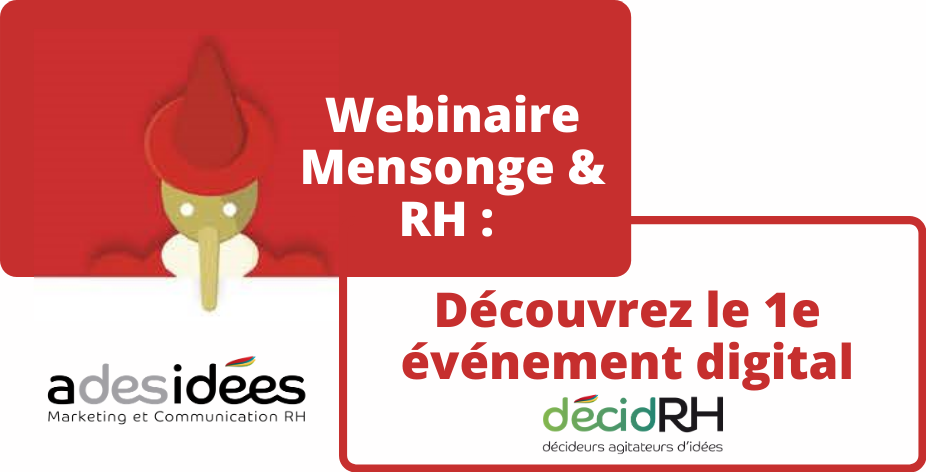 Webinaire dédié au Mensonge et aux Ressources Humaines = 1er événement digital décidRH !