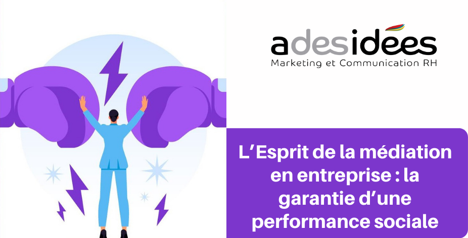 L’Esprit de la médiation en entreprise : la garantie d’une performance sociale