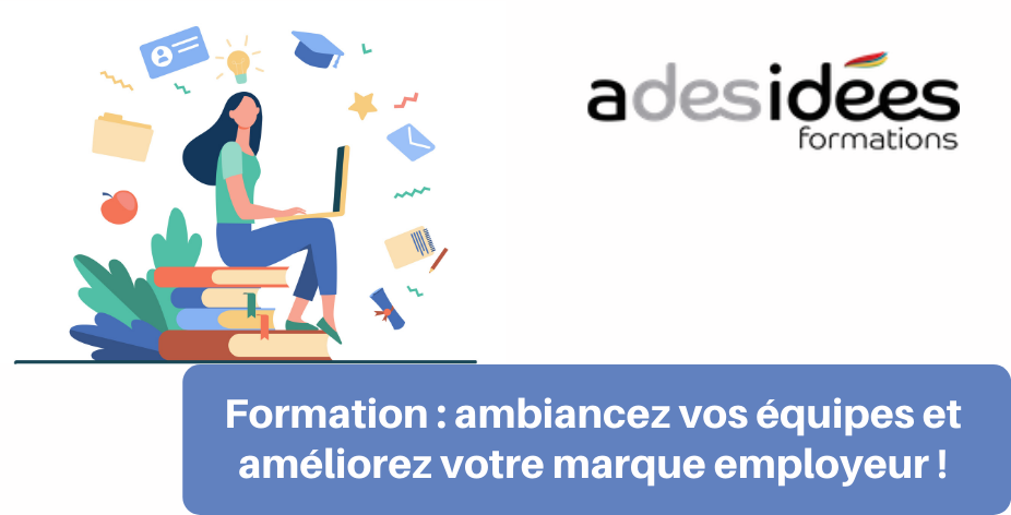 Formation : ambiancez vos équipes et améliorez votre marque employeur !