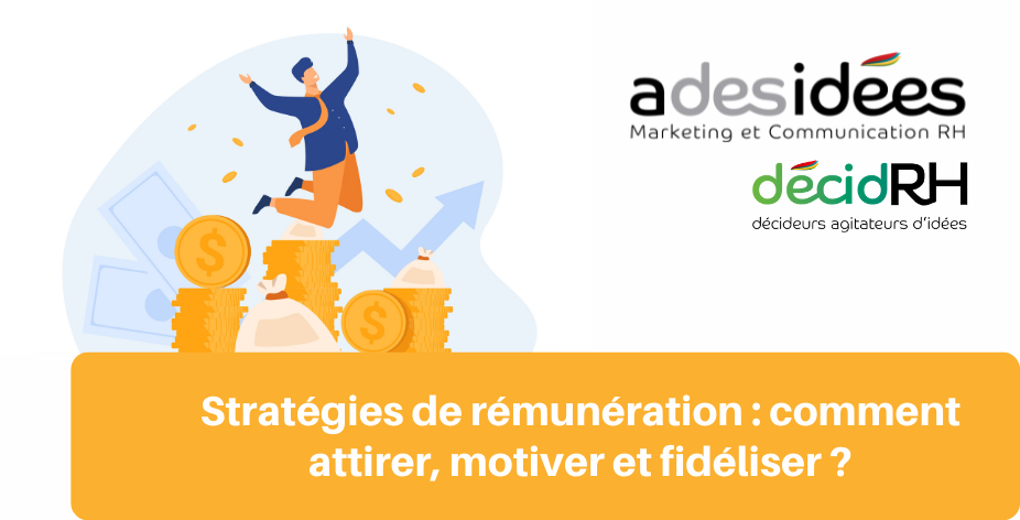 STRATEGIES DE REMUNERATION : COMMENT ATTIRER, MOTIVER & FIDELISER ?