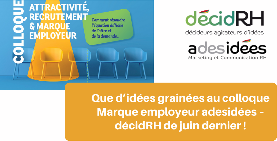 Que d’idées grainées au colloque Marque employeur adesidées – décidRH de juin dernier !